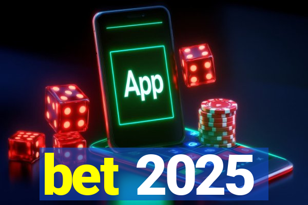 bet 2025